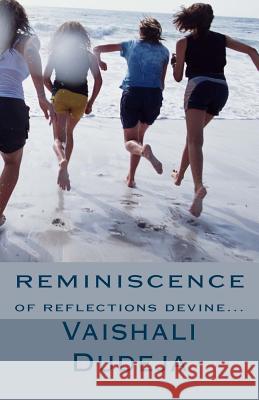 reminiscence: of reflections devine Dudeja, Vaishali 9781494442019 Createspace - książka
