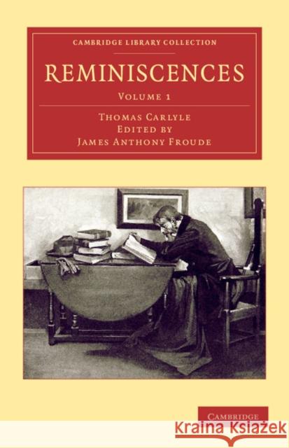 Reminiscences Thomas Carlyle, James Anthony Froude 9781108044783 Cambridge University Press - książka