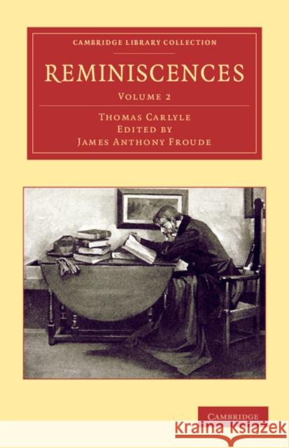 Reminiscences Thomas Carlyle, James Anthony Froude 9781108044790 Cambridge University Press - książka