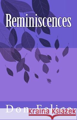 Reminiscences Don Felice 9781508446460 Createspace Independent Publishing Platform - książka