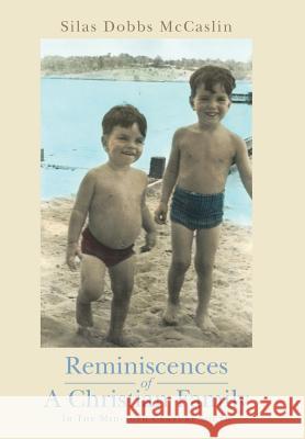 Reminiscences of A Christian Family: In The Mid-20th Century South McCaslin, Silas Dobbs 9781490868752 WestBow Press - książka