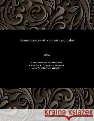 Reminiscences of a Country Journalist Thomas Frost 9781535809030 Gale and the British Library - książka