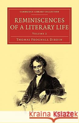 Reminiscences of a Literary Life Thomas Frognall Dibdin 9781108009348 Cambridge University Press - książka