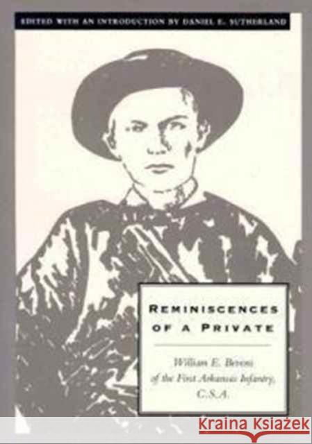 Reminiscences of a Private: William E. Bevens of the First Arkansas Infantry C.S.A. Sutherland, Daniel E. 9781557282231 University of Arkansas Press - książka