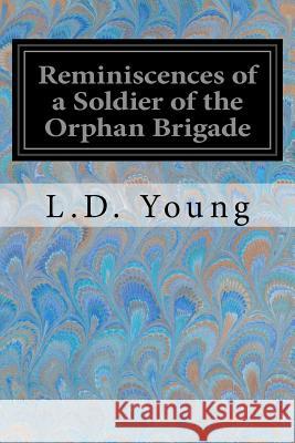 Reminiscences of a Soldier of the Orphan Brigade L. D. Young 9781548250652 Createspace Independent Publishing Platform - książka