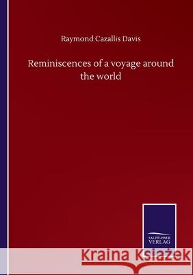 Reminiscences of a voyage around the world Raymond Cazallis Davis 9783752509724 Salzwasser-Verlag Gmbh - książka