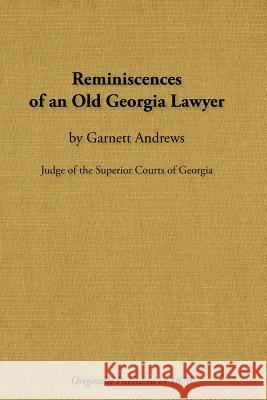 Reminiscences of an Old Georgia Lawyer Garnett Andrews Robert M. Willingham 9780877973263 Cherokee Publishing Company (GA) - książka
