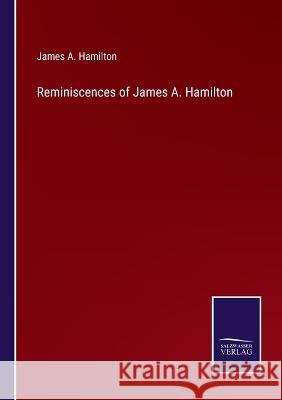 Reminiscences of James A. Hamilton James Alexander Hamilton 9783375048204 Salzwasser-Verlag - książka