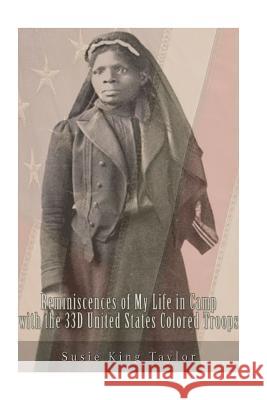 Reminiscences of My Life in Camp with the 33D United States Colored Troops, Late Taylor, Susie King 9781537650128 Createspace Independent Publishing Platform - książka