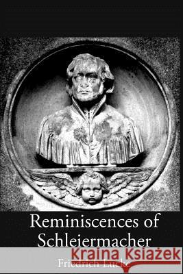 Reminiscences of Schleiermacher Friedrich Lucke William Farrer 9781631741715 Beloved Publishing LLC - książka