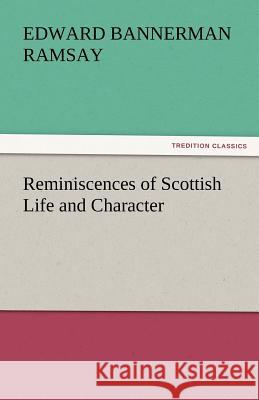 Reminiscences of Scottish Life and Character Edward Bannerman Ramsay   9783842449541 tredition GmbH - książka