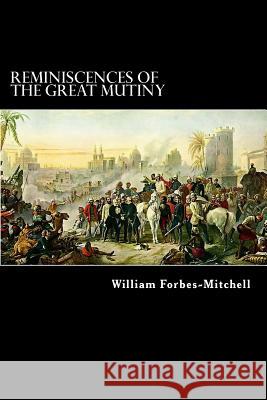 Reminiscences of the Great Mutiny: 1857-59 William Forbes-Mitchell Alex Struik 9781508591832 Createspace - książka