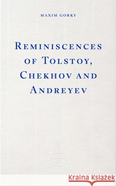 Reminiscences of Tolstoy, Chekhov and Andreyev Maxim Gorky 9781804271971 Fitzcarraldo Editions - książka
