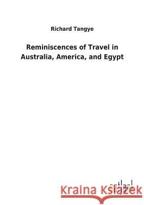 Reminiscences of Travel in Australia, America, and Egypt Richard Tangye, Sir 9783732625956 Salzwasser-Verlag Gmbh - książka
