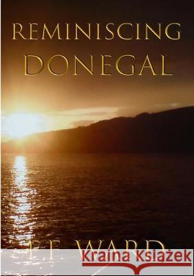 Reminiscing Donegal E. F. Ward 9780955417740 E.F.Ward - książka