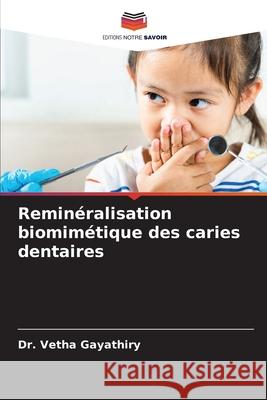 Remin?ralisation biomim?tique des caries dentaires Vetha Gayathiry 9786207525775 Editions Notre Savoir - książka