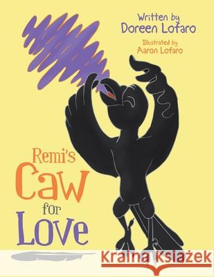 Remi's Caw for Love Doreen Lofaro Aaron Lofaro 9781982266646 Balboa Press - książka