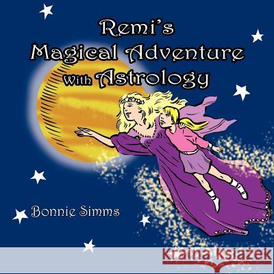 Remi's Magical Adventure With Astrology Bonnie Simms 9781425907457 Authorhouse - książka