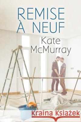 Remise À Neuf: Volume 1 McMurray, Kate 9781641084093 Dreamspinner Press LLC - książka