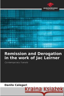 Remission and Derogation in the work of Jac Leirner Danilo Calegari 9786207730575 Our Knowledge Publishing - książka