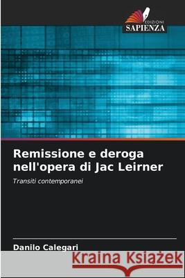 Remissione e deroga nell'opera di Jac Leirner Danilo Calegari 9786207730568 Edizioni Sapienza - książka