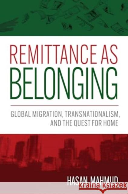 Remittance as Belonging: Global Migration, Transnationalism, and the Quest for Home Hasan Mahmud 9781978840409 Rutgers University Press - książka