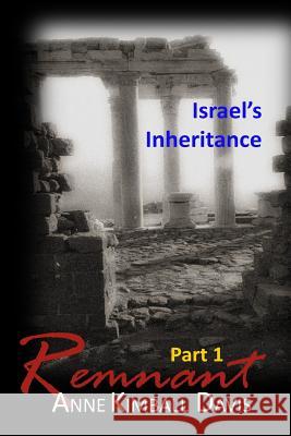 Remnant, Part 1: Israel's Inheritance Anne Kimball Davis 9781796766370 Independently Published - książka