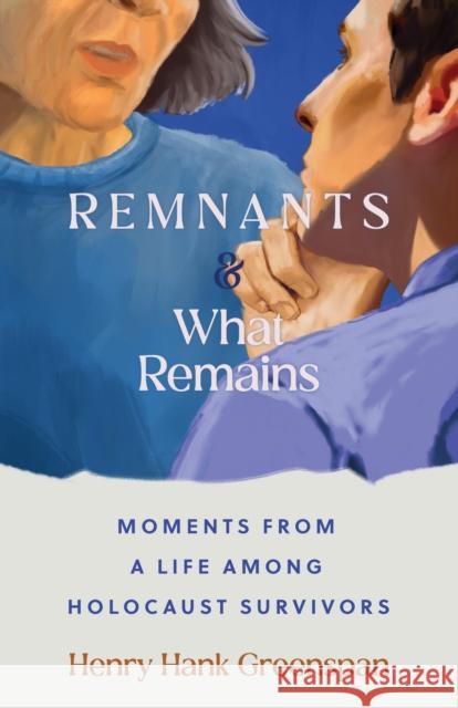 REMNANTS and What Remains Henry Hank Greenspan 9780814352632 Wayne State University Press - książka