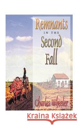 Remnants in the Second Fall Charles Wheeler 9781585001538 Authorhouse - książka