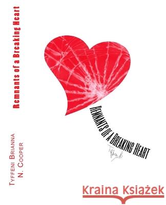 Remnants of a Breaking Heart Tyffeni Brianna N. Cooper 9781512086911 Createspace - książka