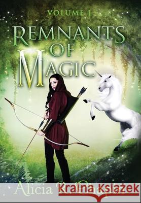 Remnants of Magic, Volume I Alicia R. Chapin 9781087964041 Alicia Renae Chapin - książka