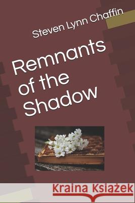 Remnants of the Shadow Steven Lynn Chaffin 9781695490567 Independently Published - książka