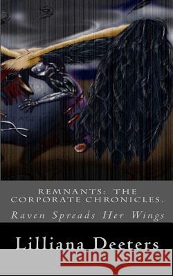 Remnants: The Corporate Chronicles.: Book 2: The Raven Spreads Her Wings Lilliana Annette Deeters 9781480233904 Createspace - książka