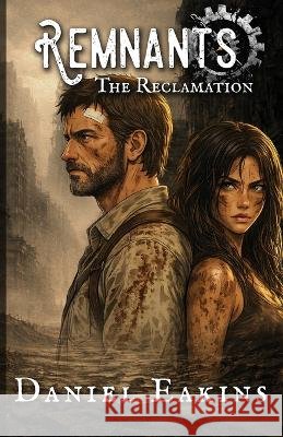 Remnants: The Reclamation Eakins, Daniel 9798994005866 Rust & Rebirth Press - książka