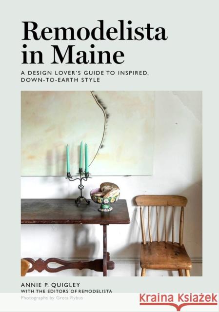 Remodelista in Maine: A Design Lover's Guide to Inspired, Down-to-Earth Style the Editors of Remodelista 9781648290152 Artisan Publishers - książka