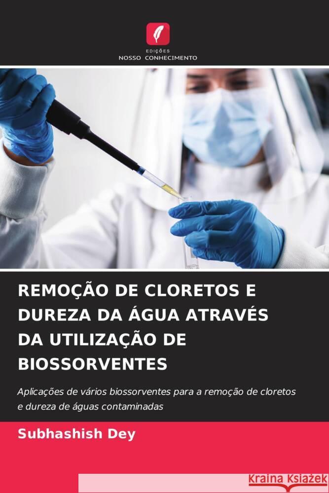 Remo??o de Cloretos E Dureza Da ?gua Atrav?s Da Utiliza??o de Biossorventes Subhashish Dey 9786207160808 Edicoes Nosso Conhecimento - książka