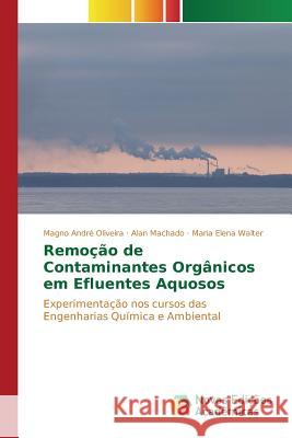 Remoção de Contaminantes Orgânicos em Efluentes Aquosos Oliveira Magno André 9786130153816 Novas Edicoes Academicas - książka