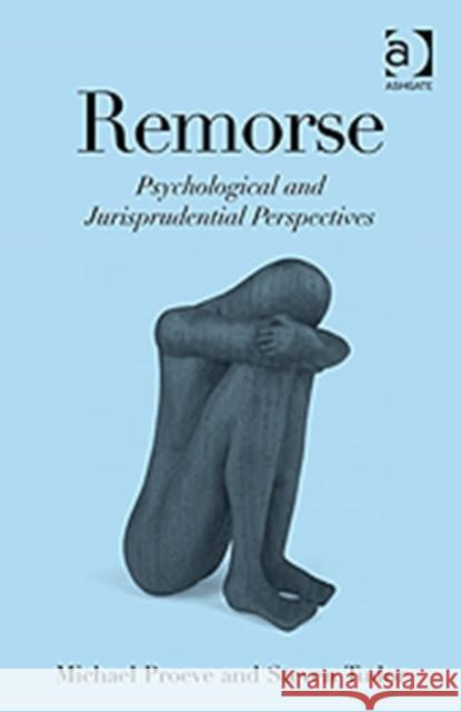 Remorse: Psychological and Jurisprudential Perspectives Proeve, Michael 9780754675891 Ashgate Publishing Limited - książka