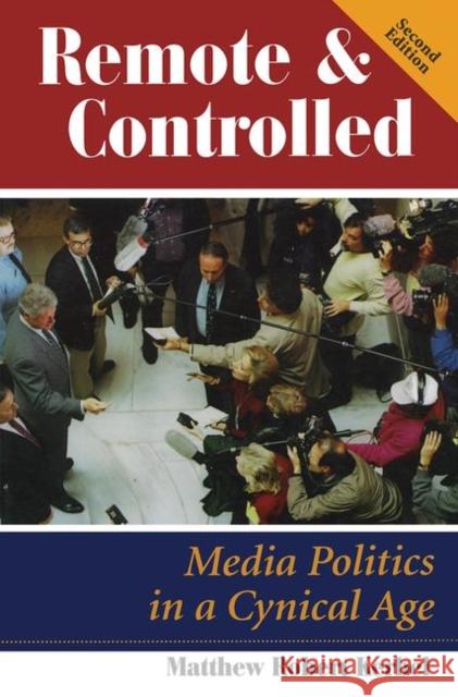 Remote and Controlled: Media Politics in a Cynical Age, Second Edition Kerbel, Matthew Robert 9780367319465 Taylor and Francis - książka