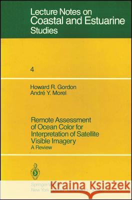 Remote Assessment of Ocean Color for Interpretation of Satellite Visible Imagery: A Review Gordon, H. R. 9780387909233 Springer - książka