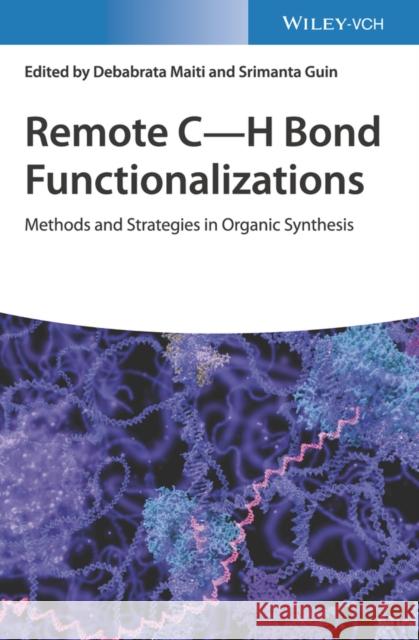 Remote C-H Bond Functionalizations: Methods and Strategies in Organic Synthesis Debabrata Maiti Srimanta Guin 9783527346677 Wiley-Vch - książka