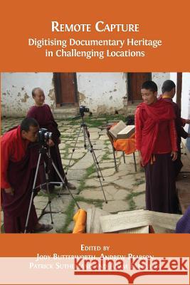 Remote Capture: Digitising Documentary Heritage in Challenging Locations Jody Butterworth Andrew Pearson Et Al 9781783744732 Open Book Publishers - książka