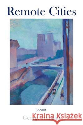 Remote Cities George Franklin Hayley Mitchell Haugen  9798985524277 Sheila-Na-Gig Editions - książka
