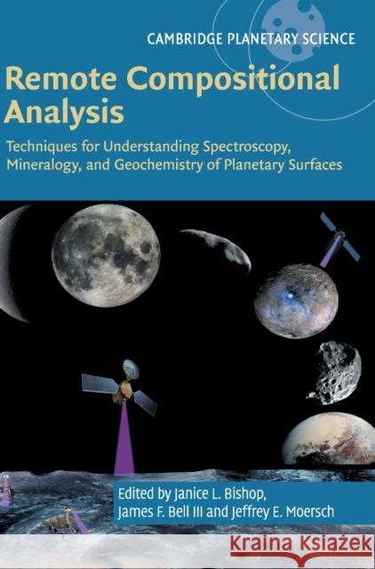 Remote Compositional Analysis: Techniques for Understanding Spectroscopy, Mineralogy, and Geochemistry of Planetary Surfaces Janice L. Bishop James F. Bel Jeffrey E. Moersch 9781107186200 Cambridge University Press - książka