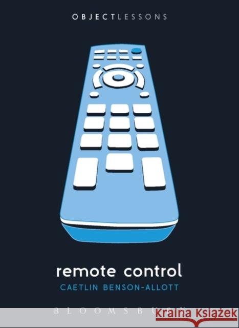 Remote Control Caetlin Benson-Allott 9781623563110 Bloomsbury Academic - książka