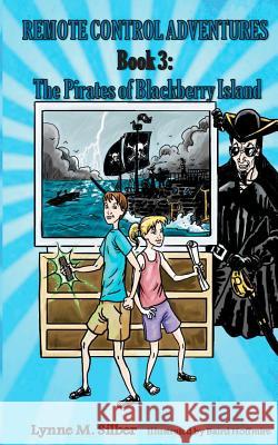 Remote Control Adventures #3: The Pirates of Blackberry Island MS> Lynne M. Silber Baird Hoffmire 9781480086142 Createspace - książka