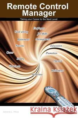 Remote Control Manager: Taking Your Career to the Next Level Jerome L. Hes 9780983610809 True North Training Solutions - książka