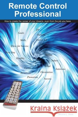 Remote Control Professional: A way to create work you love even from the job you have Jerome L. Hes 9781461091752 Createspace Independent Publishing Platform - książka