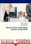 Remote Data Acquisition System Using FPGA  9783659331497 LAP Lambert Academic Publishing
