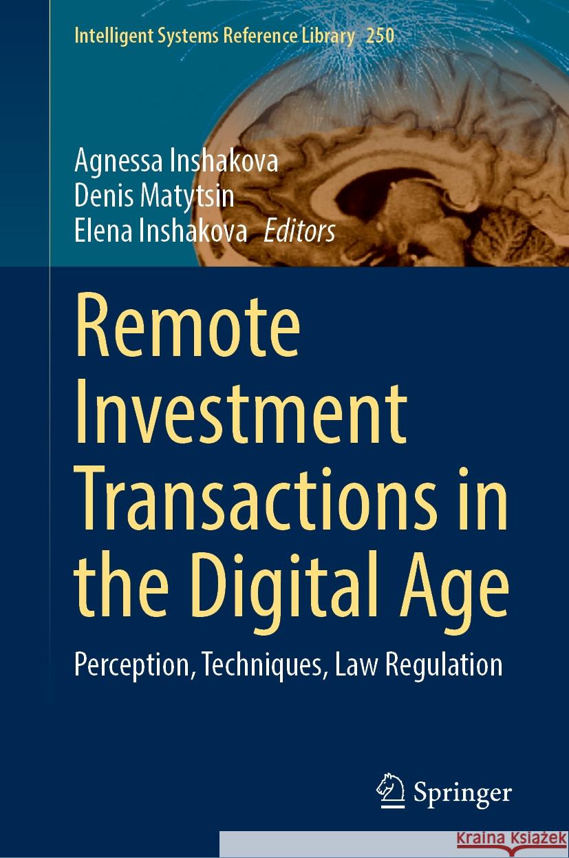 Remote Investment Transactions in the Digital Age: Perception, Techniques, Law Regulation Agnessa Inshakova Denis Matytsin Elena Inshakova 9783031515354 Springer - książka